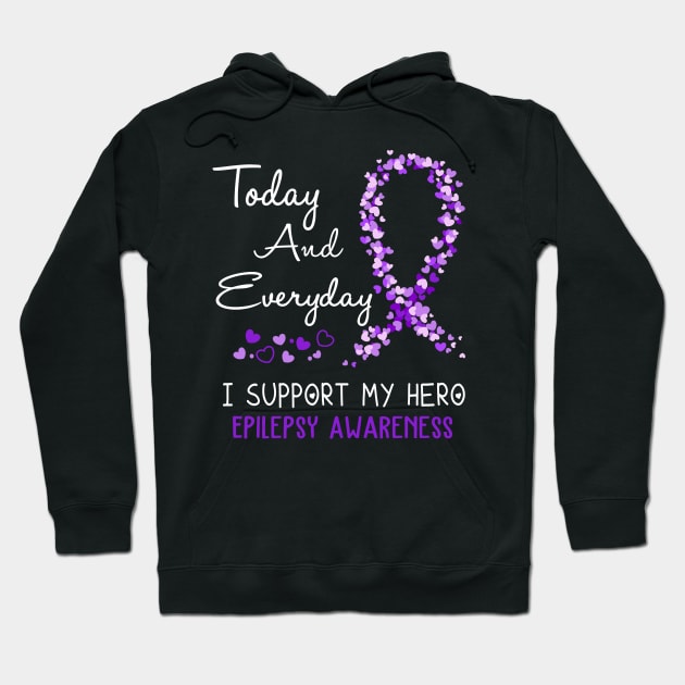 Today And Everyday I Support My Hero Epilepsy Awareness Support Epilepsy Warrior Gifts Hoodie by ThePassion99